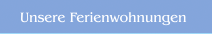 Unsere Ferienwohnungen